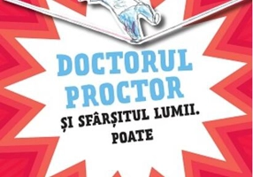 Doctorul Proctor și sfârșitul lumii. Poate (Vol. 3)