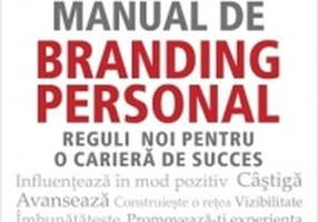 Manual de branding personal. Reguli noi pentru o carieră de succes