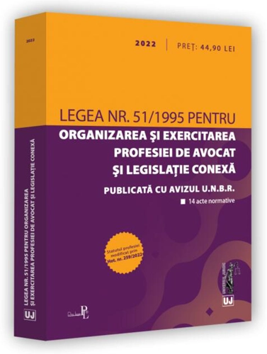 Legea nr. 51/1995 pentru organizarea și exercitarea profesiei de avocat și legislație conexă: 2022