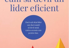 Cum să devii un lider eficient
