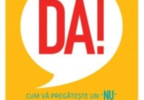 Da! Cum vă pregăteşte un „nu“ pentru acel „da“ care vă modelează viitorul