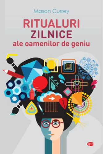 Ritualuri zilnice ale oamenilor de geniu (Carte pentru toți)