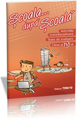 Activități transdisciplinare. Teste de evaluare Clasa a IV-a
