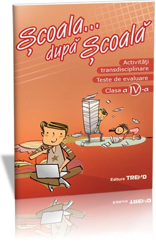 Activități transdisciplinare. Teste de evaluare Clasa a IV-a