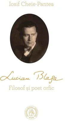Lucian Blaga. Filosof și poet orfic