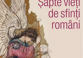 Martori ai Fericirii. Șapte vieți de sfinți români