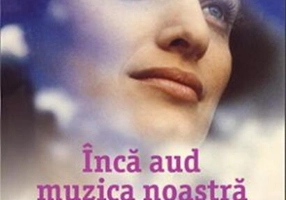 Încă aud muzica noastră în gând