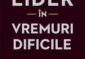 Lider în vremuri dificile