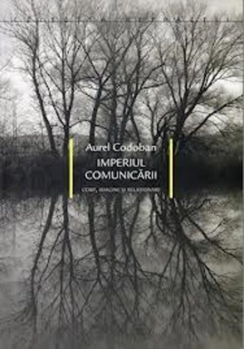 Imperiul comunicării. Corp, imagine şi relaţionare