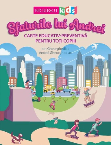 Sfaturile lui Andrei. Carte educativ-preventivă pentru toți copiii