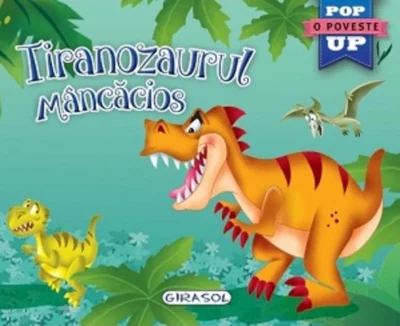 Tiranozaurul mâncăcios. Cărți pop-up