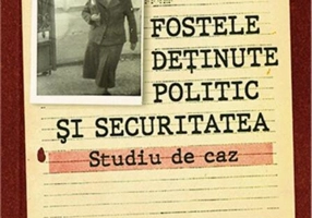 Fostele deținute politic si securitatea