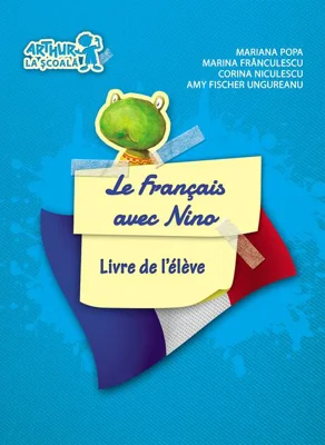 Le Francais avec Nino. Cartea elevului. Clasa pregătitoare