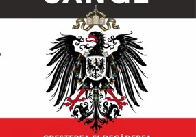 Fier și sânge. Creșterea și decăderea Imperiului German (1871-1918)