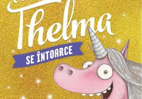 Unicornul Thelma se întoarce (Vol. 2)