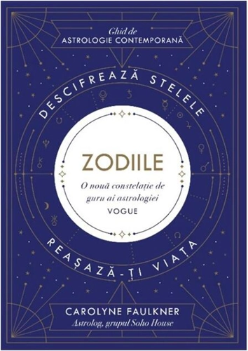 Zodiile. Descifrează stelele. Reașază-ți viața