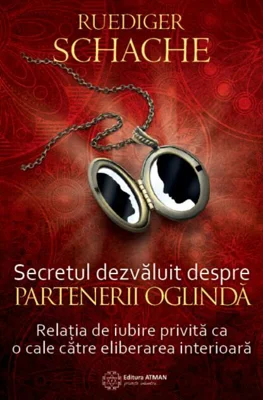 Secretul dezvăluit despre partenerii oglindă. Relația de iubire privită ca o cale către eliberarea interioară