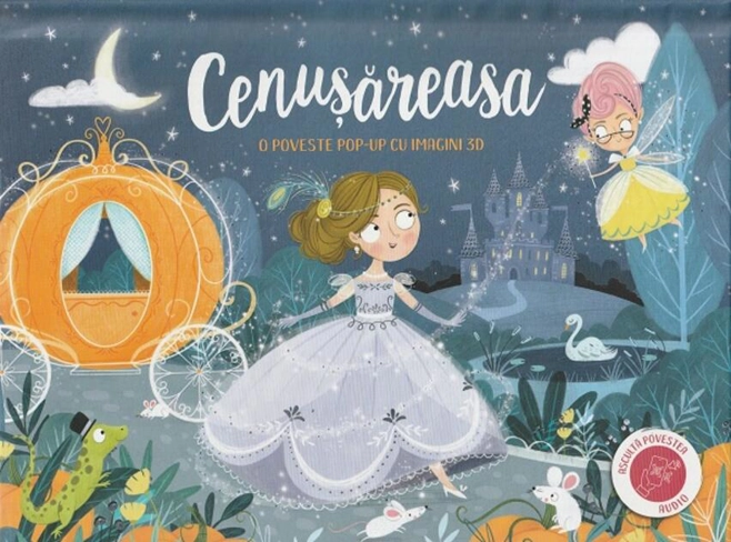 Cenușăreasa. O poveste pop-up cu imagini 3D
