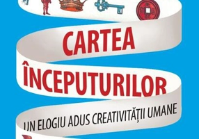 Cartea începuturilor. Un elogiu adus creativității umane.