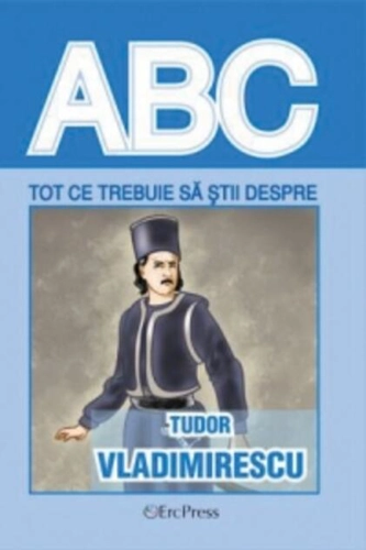 Tot ce trebuie să știi despre Tudor Vladimirescu