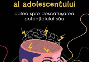 Incredibilul creier al adolescentului. Calea spre descătușarea potențialului său