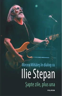 Şapte zile, plus una. Mircea Mihăieş în dialog cu Ilie Stepan