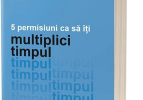 Procrastinarea intenționată. 5 permisiuni ca să îți multiplici timpul