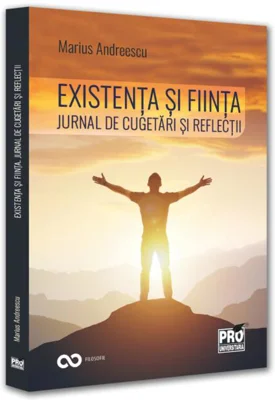 Existență și ființă. Jurnal de cugetări și reflecții