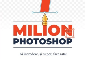 Un Milion din Photoshop: Ai încredere, și tu poți face asta!