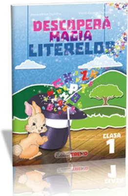 Descoperă magia literelor. Comunicare în limba română Clasa I