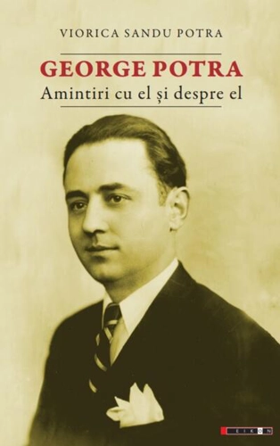 George Potra. Amintiri cu și despre el