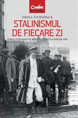 Stalinismul de fiecare zi. Viața cotidiană în Rusia sovietică a anilor 1930