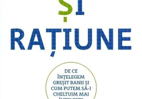 Dolari și rațiune. De ce înțelegem greșit banii și cum putem să-i cheltuim mai înțelept?