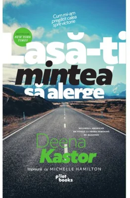 Lasă-ți mintea să alerge. Cum mi-am pregătit calea spre victorie