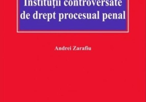 Instituții controversate de drept procesual penal