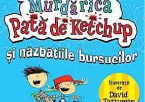 Bombardel şi Murdărica. Pata de ketchup şi năzbâtiile bursucilor