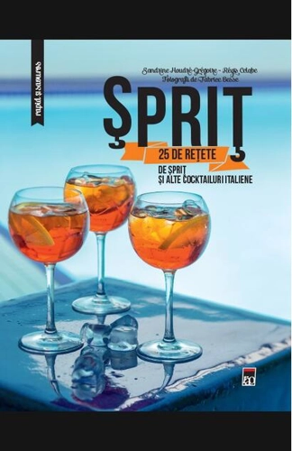 Sprit: 25 de rețete de sprit și alte cocktailuri italiene