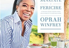 Mâncare, sănătate și fericire. 115 rețete alese pentru mese delicioase și o viață mai bună