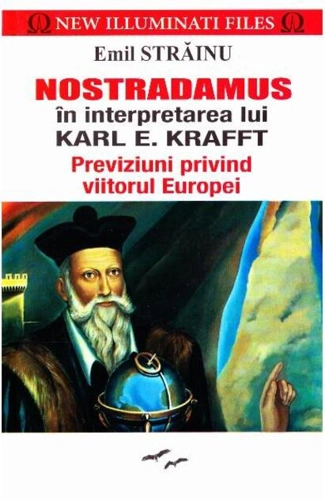 Nostradamus în interpretarea lui Karl E. Kafft. Previziuni privind viitorul Europei