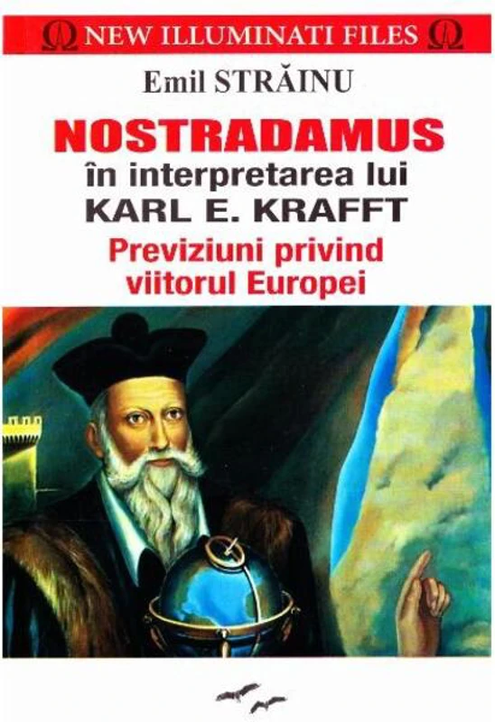 Nostradamus în interpretarea lui Karl E. Kafft. Previziuni privind viitorul Europei