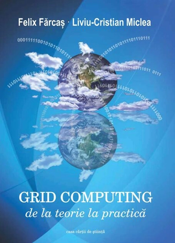Grid Computing. De la teorie la practică