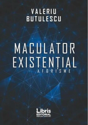 Maculator existențial. Aforisme