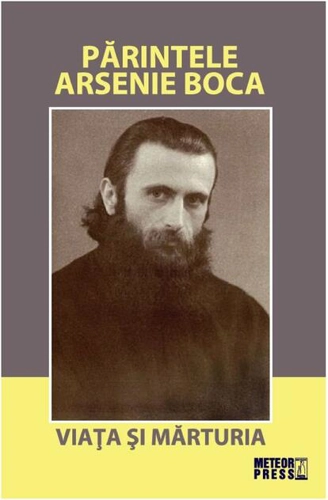 Părintele Arsenie Boca. Viața și mărturia