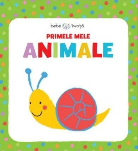 Bebe învață. Primele mele animale