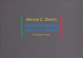 Transfigurarea locului comun. O filosofie a artei