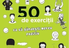 50 de exerciții ca să gândești mereu pozitiv