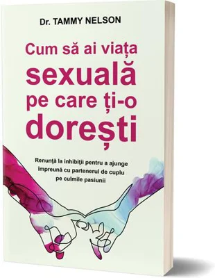 Cum să ai viața sexuală pe care ți-o dorești
