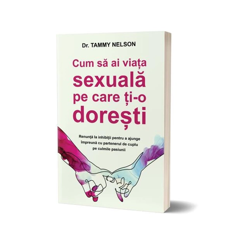 Cum să ai viața sexuală pe care ți-o dorești