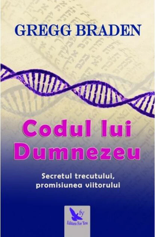Codul lui Dumnezeu. Secretul trecutului, promisiunea viitorului