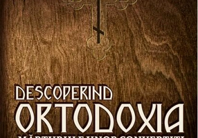 Descoperind ortodoxia. Mărturiile unor convertiţi